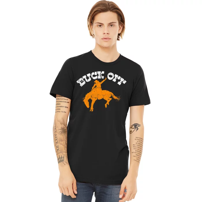 Buck Off Bucking Western Rodeo Cowboy Bronc Rider Premium T-Shirt