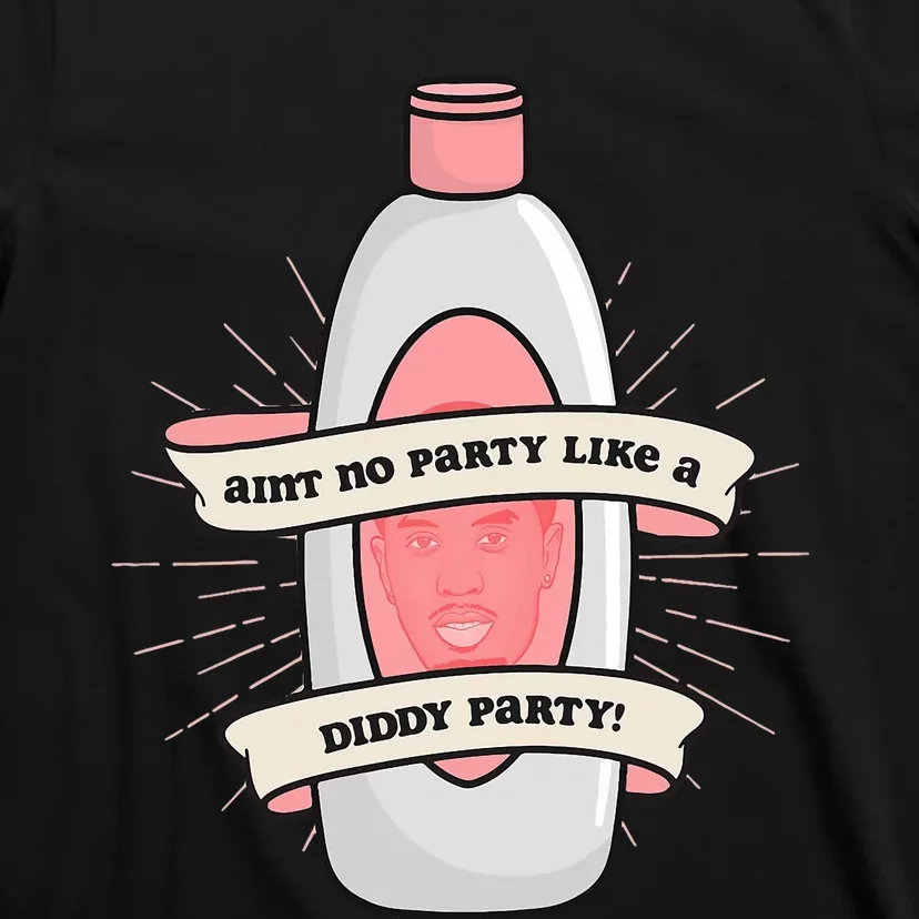 Baby Oil Birthday Aint No Party Like A Diddy Party T-Shirt