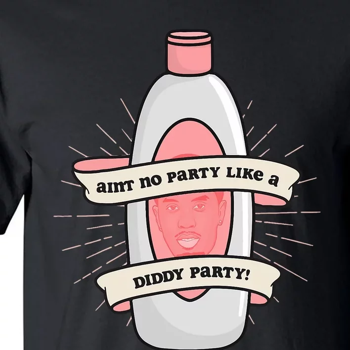 Baby Oil Birthday Aint No Party Like A Diddy Party Tall T-Shirt