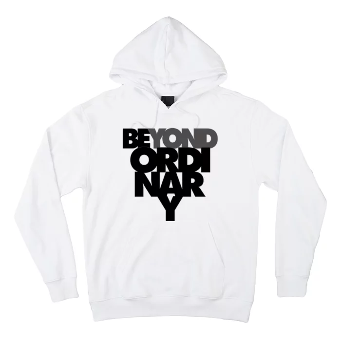 Beyond Ordinary Hoodie