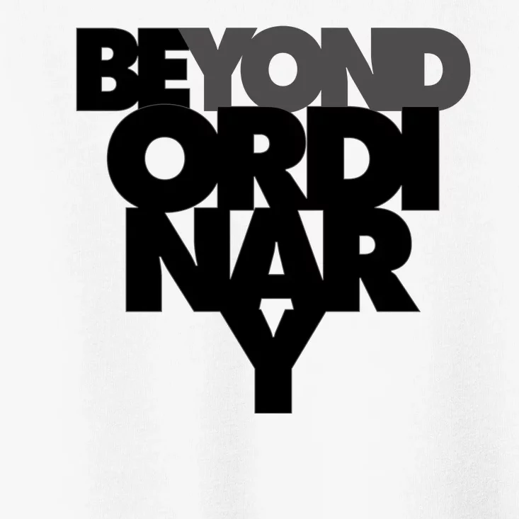 Beyond Ordinary Toddler T-Shirt