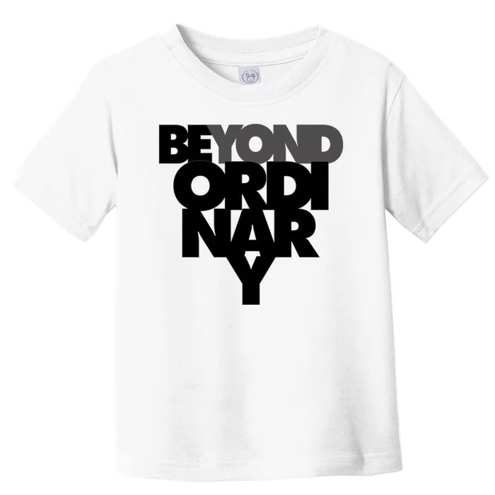 Beyond Ordinary Toddler T-Shirt