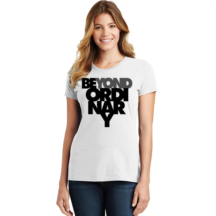 Beyond Ordinary Women's T-Shirt