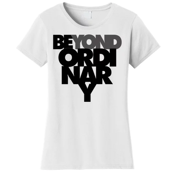 Beyond Ordinary Women's T-Shirt