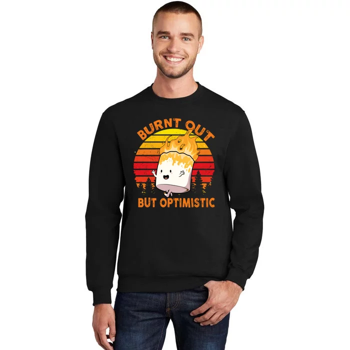 Burnt Out But Optimistic Retro Vintage Tall Sweatshirt