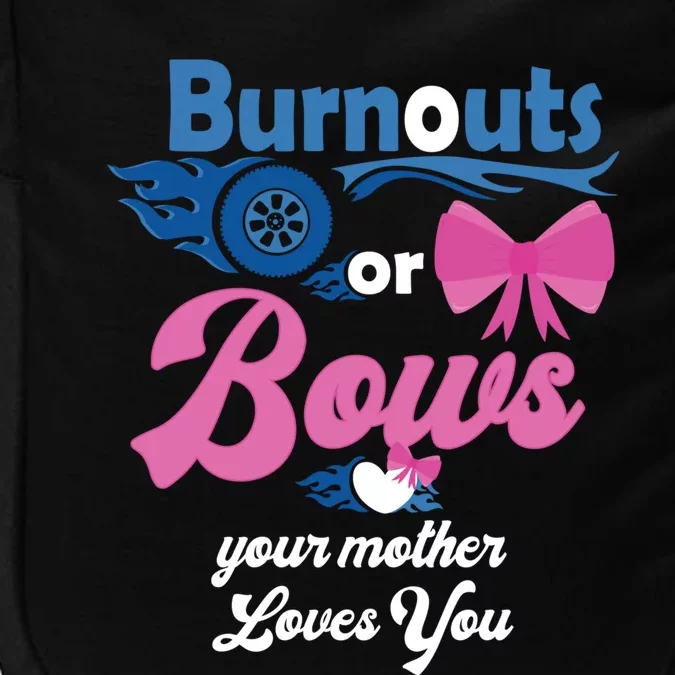 Burnouts Or Bows Your Mother Loves You Gender Reveal Party Great Gift Impact Tech Backpack