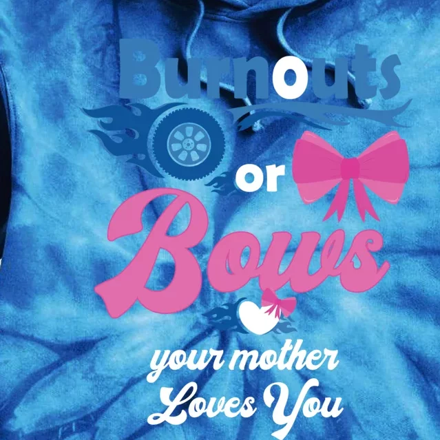 Burnouts Or Bows Your Mother Loves You Gender Reveal Party Great Gift Tie Dye Hoodie