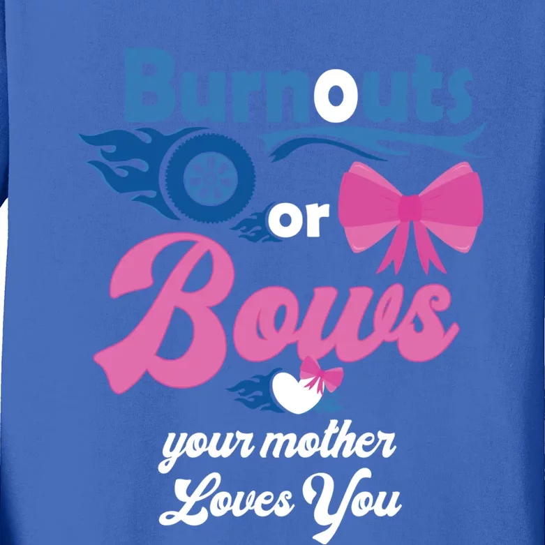 Burnouts Or Bows Your Mother Loves You Gender Reveal Party Great Gift Kids Long Sleeve Shirt