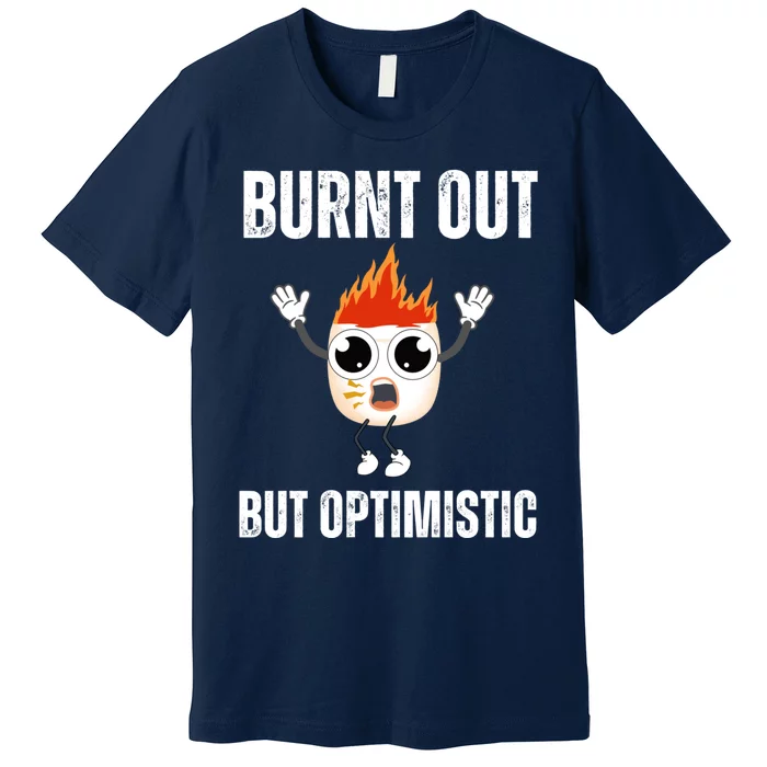 Burnt Out But Optimistic Retro Vintage Premium T-Shirt