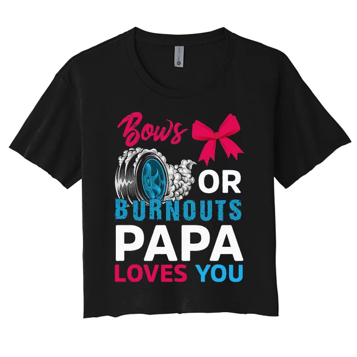 Burnouts or Bows Papa loves you Gender Reveal party Baby Women's Crop Top Tee