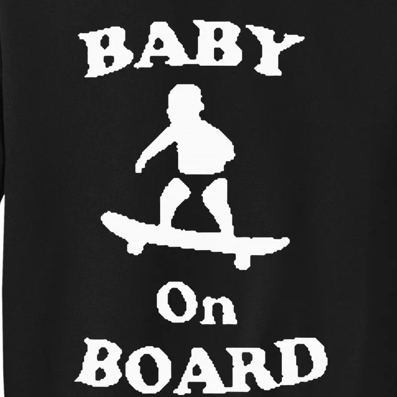 Baby On Board Skateboard Surf Solar Opposites Funny Meme Gag Tall Sweatshirt