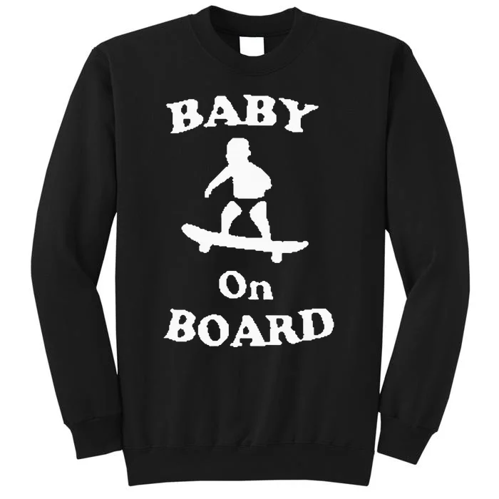 Baby On Board Skateboard Surf Solar Opposites Funny Meme Gag Tall Sweatshirt