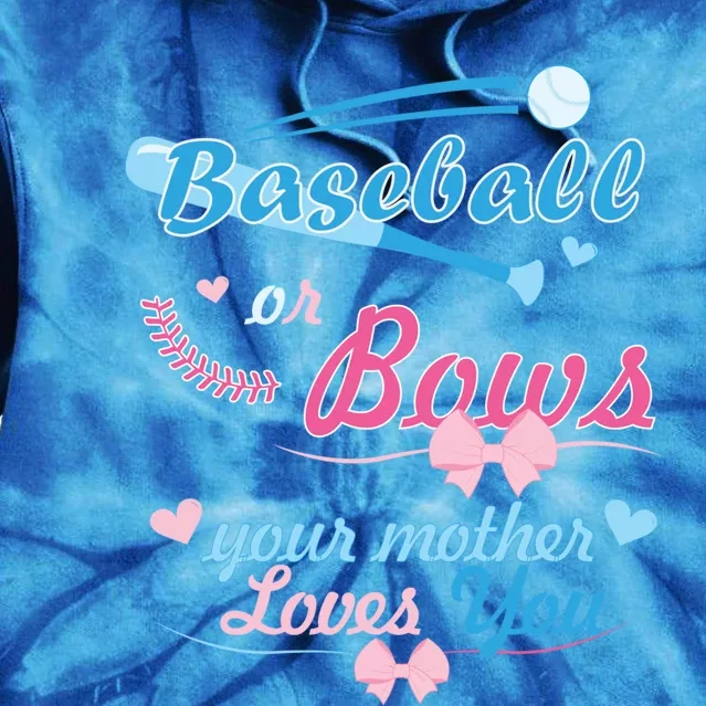 Baseball Or Bows Your Mother Loves You Gender Reveal Party Funny Gift Tie Dye Hoodie