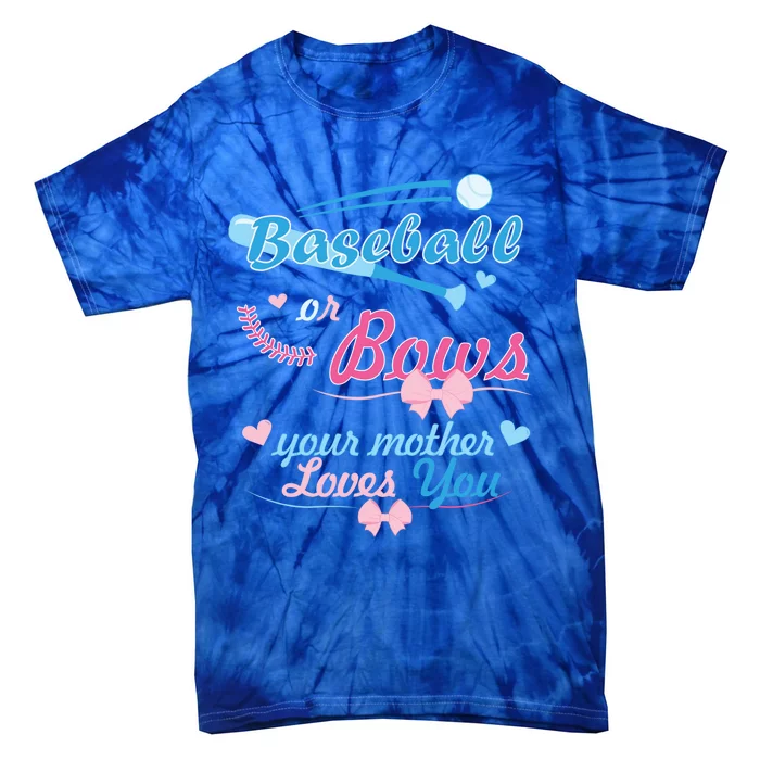 Baseball Or Bows Your Mother Loves You Gender Reveal Party Funny Gift Tie-Dye T-Shirt