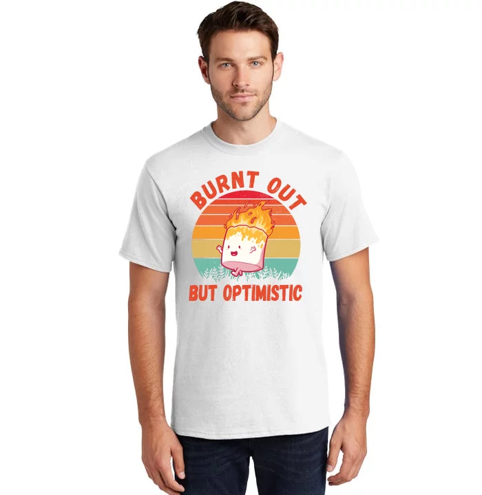 Burnt Out But Optimistic Funny Marshmallow Tall T-Shirt