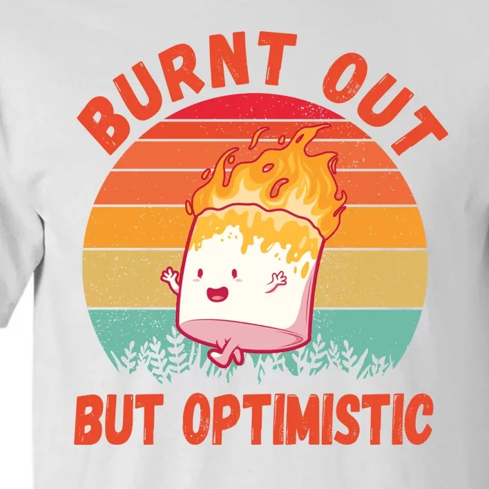 Burnt Out But Optimistic Funny Marshmallow Tall T-Shirt