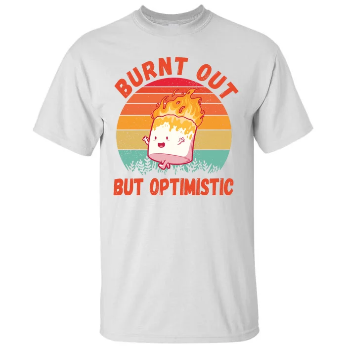 Burnt Out But Optimistic Funny Marshmallow Tall T-Shirt