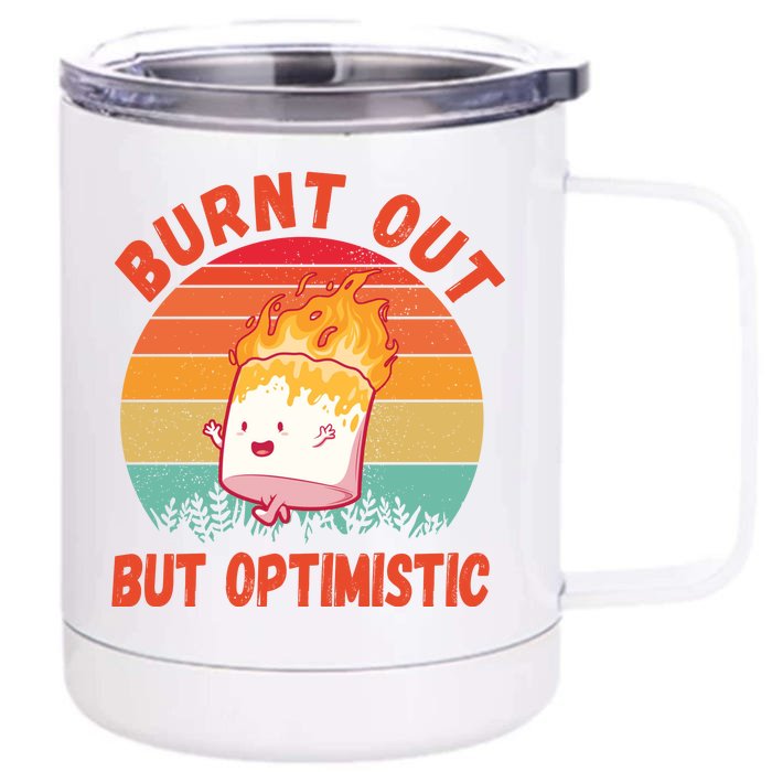 Burnt Out But Optimistic Funny Marshmallow Front & Back 12oz Stainless Steel Tumbler Cup