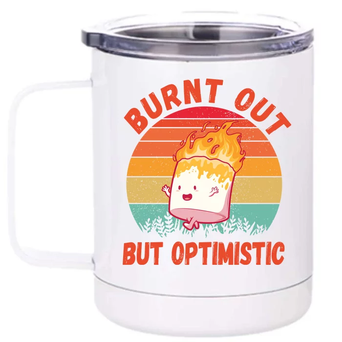 Burnt Out But Optimistic Funny Marshmallow Front & Back 12oz Stainless Steel Tumbler Cup