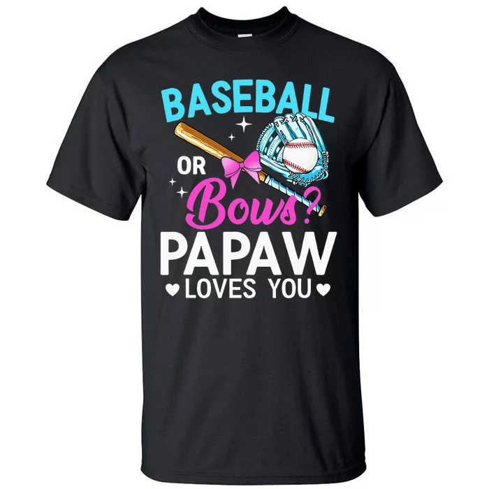 Baseball Or Bows Papaw Loves You Gender Reveal Tall T-Shirt