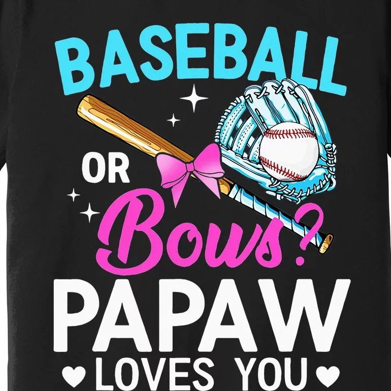 Baseball Or Bows Papaw Loves You Gender Reveal Premium T-Shirt