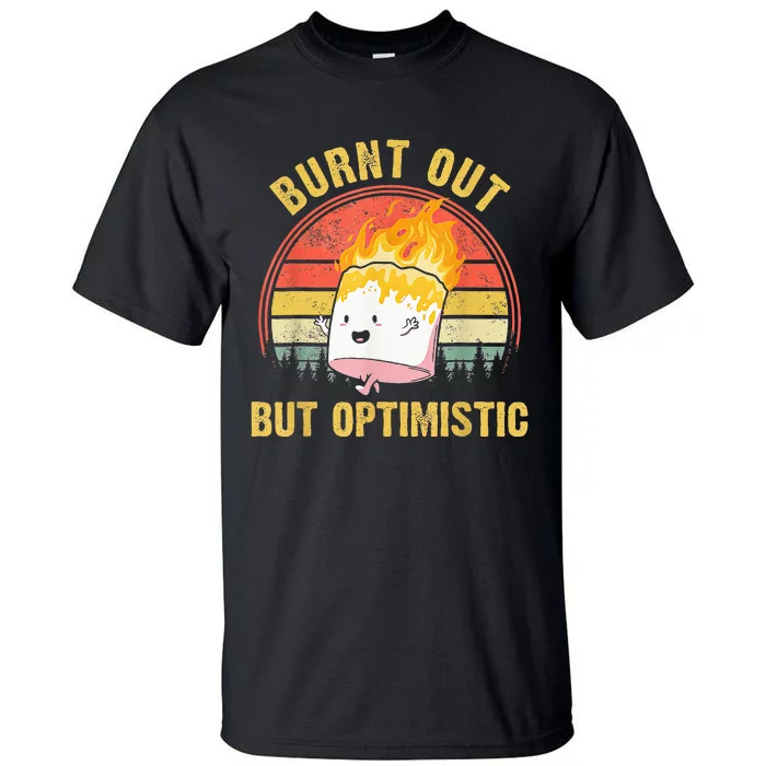 Burnt Out But Optimistic Cute Marshmallow For Camping Tall T-Shirt