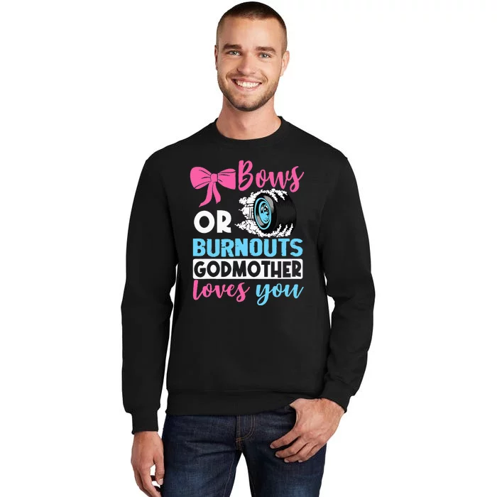 Burnouts or Bows Godmother loves you Gender Reveal party Tall Sweatshirt