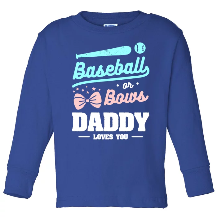 Baseball Or Bows Daddy Loves You Announcet Gift Toddler Long Sleeve Shirt