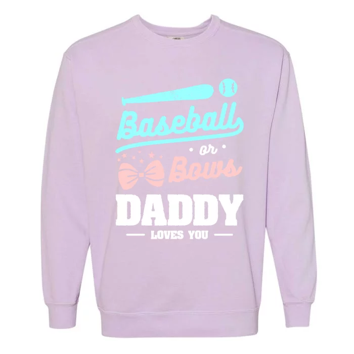 Baseball Or Bows Daddy Loves You Announcet Gift Garment-Dyed Sweatshirt