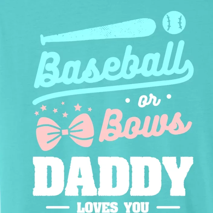 Baseball Or Bows Daddy Loves You Announcet Gift ChromaSoft Performance T-Shirt