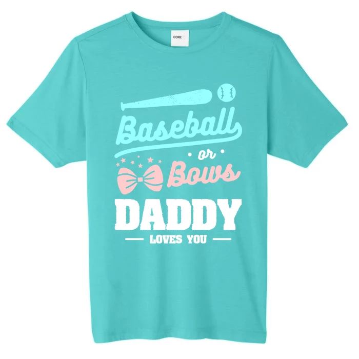 Baseball Or Bows Daddy Loves You Announcet Gift ChromaSoft Performance T-Shirt