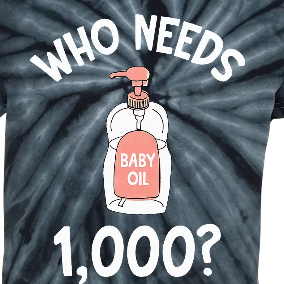 Baby Oil Costume Funny Bottle Who Needs 1000 Kids Tie-Dye T-Shirt