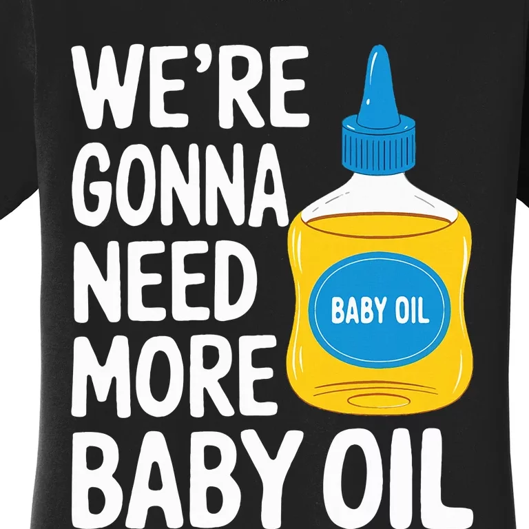 Baby Oil Costume Funny Bottle Who Needs 1000 Women's T-Shirt