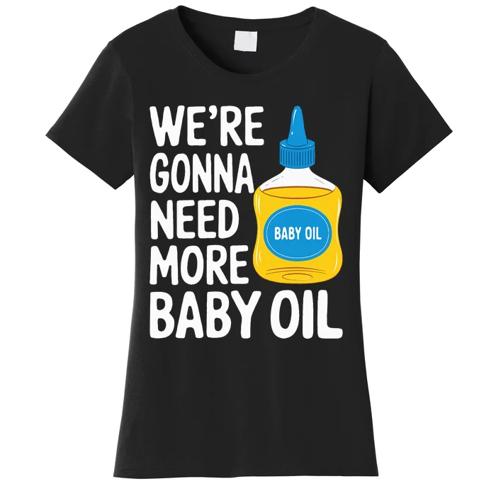 Baby Oil Costume Funny Bottle Who Needs 1000 Women's T-Shirt