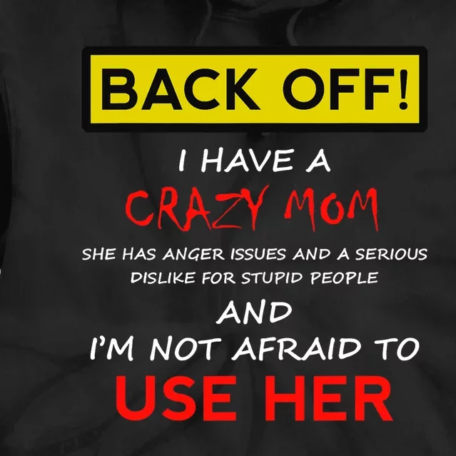 Back Off Crazy Mom Son Daughter Christmas Gift Tie Dye Hoodie