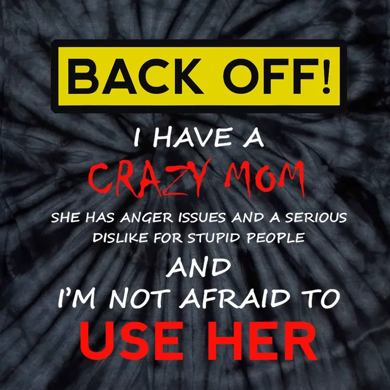 Back Off Crazy Mom Son Daughter Christmas Gift Tie-Dye T-Shirt