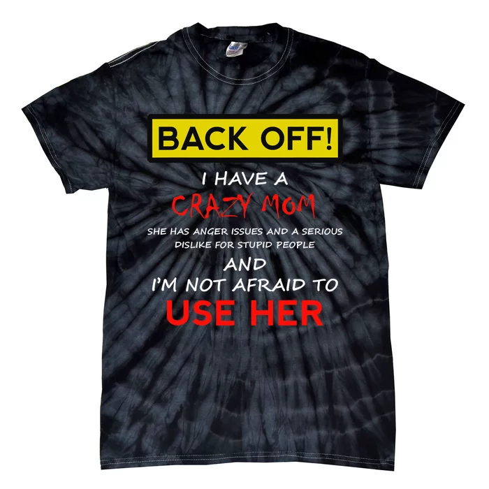 Back Off Crazy Mom Son Daughter Christmas Gift Tie-Dye T-Shirt