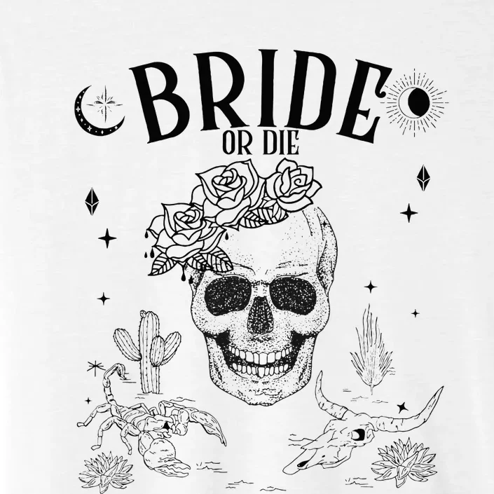 Bride Or Die Till Death Do Us Party Gothic Bachelorette Gift ChromaSoft Performance T-Shirt