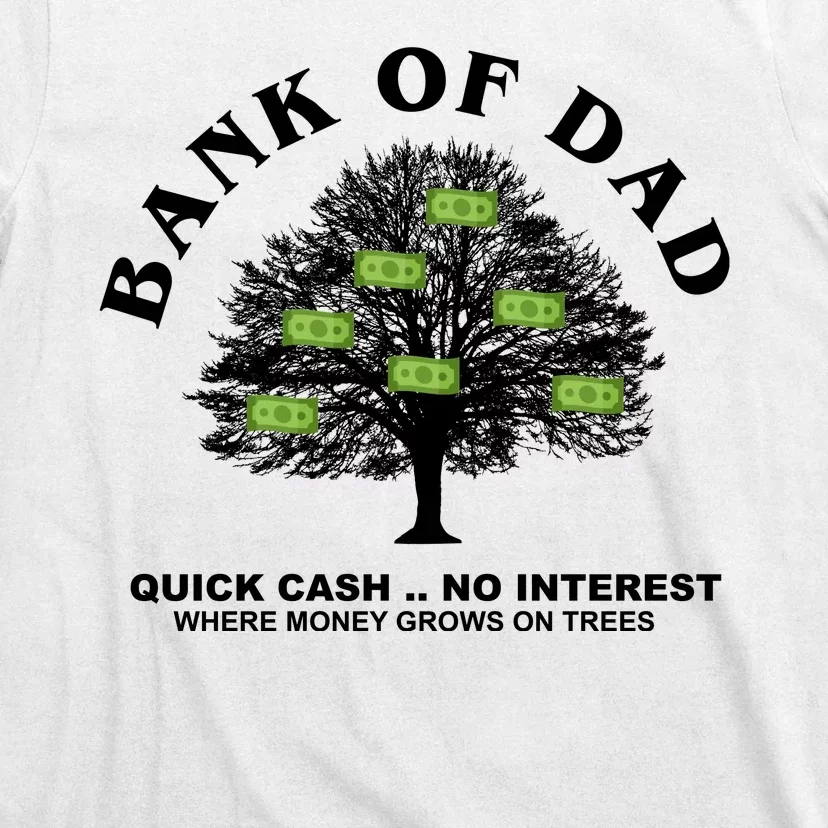 Bank Of Dad Quick Cash No Interest Funny Gift T-Shirt