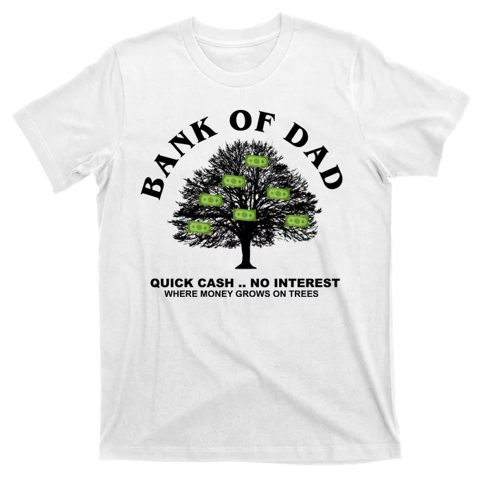 Bank Of Dad Quick Cash No Interest Funny Gift T-Shirt