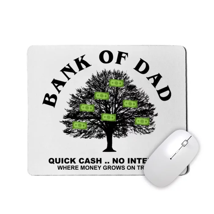 Bank Of Dad Quick Cash No Interest Funny Gift Mousepad