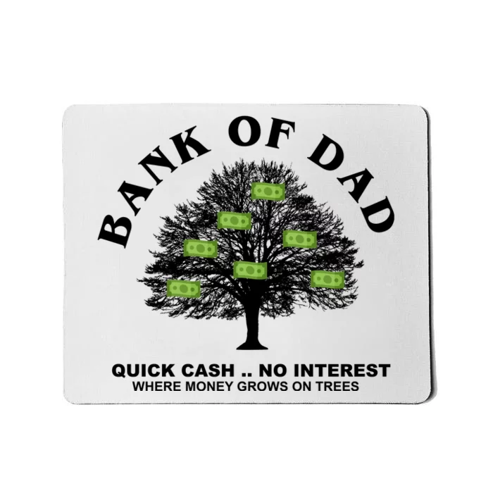 Bank Of Dad Quick Cash No Interest Funny Gift Mousepad