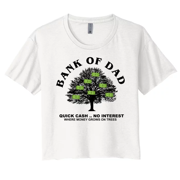 Bank Of Dad Quick Cash No Interest Funny Gift Women's Crop Top Tee