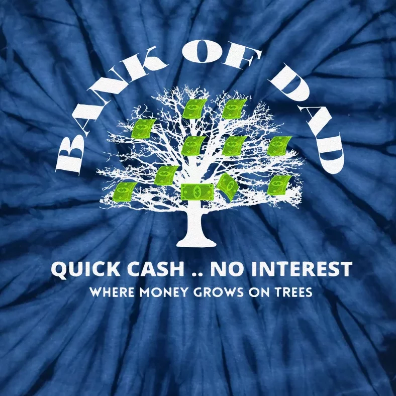 Bank Of Dad.Where Money Grows On Trees. Funny Daddy Apparel Tie-Dye T-Shirt