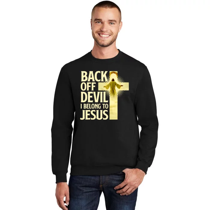 Back Off Devil I Belong To Jesus Cross Christian Believer Tall Sweatshirt