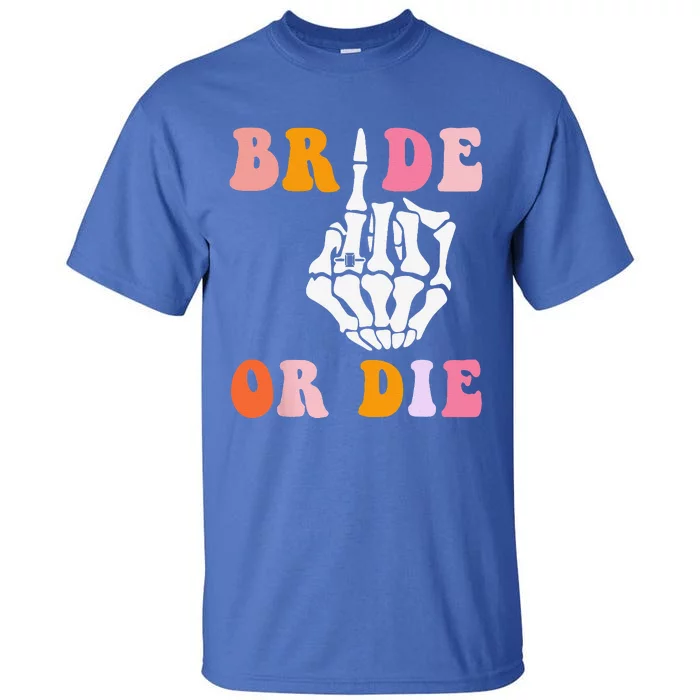 Bride Or Die Skeleton Hand Bride Finger Groovy Bachelorette Tall T-Shirt