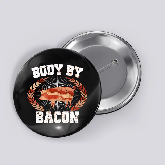 Body By Bacon Button