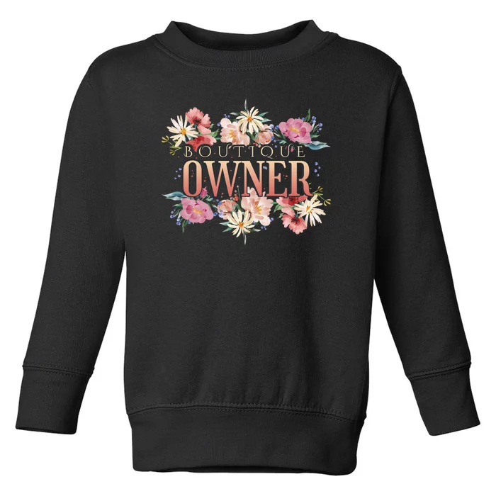 Boutique Owner Floral Toddler Sweatshirt