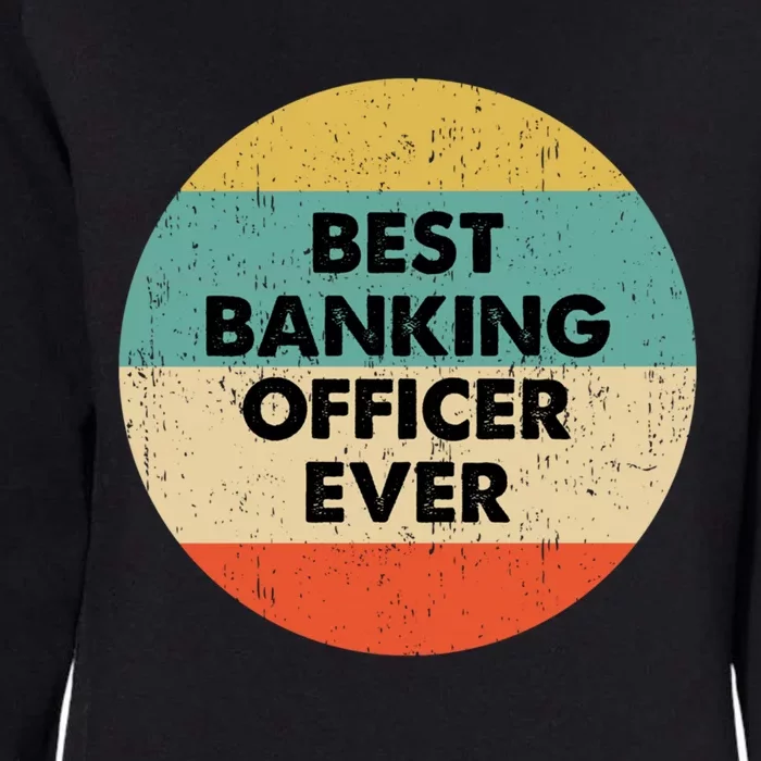 Banking Officer Gift Best Banking Officer Ever Cute Gift Womens California Wash Sweatshirt