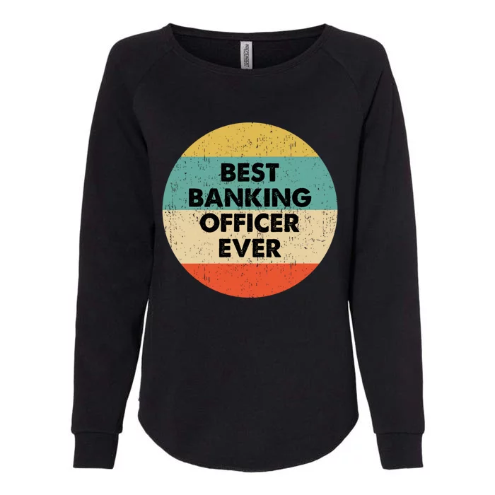 Banking Officer Gift Best Banking Officer Ever Cute Gift Womens California Wash Sweatshirt